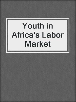 Youth in Africa's Labor Market