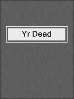 cover image of Yr Dead