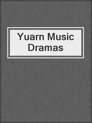 Yuarn Music Dramas