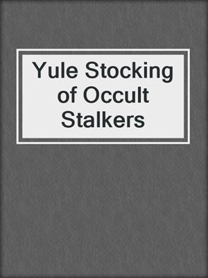 cover image of Yule Stocking of Occult Stalkers