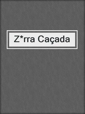 cover image of Z*rra Caçada