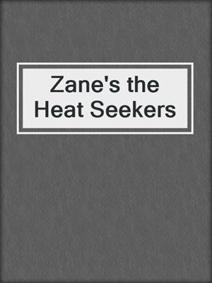 cover image of Zane's the Heat Seekers