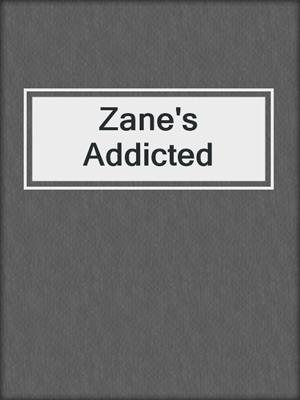 Zane's Addicted