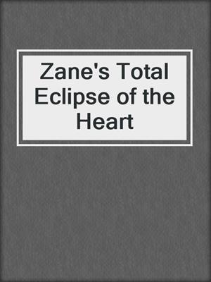 Zane's Total Eclipse of the Heart