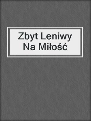 Zbyt Leniwy Na Miłość