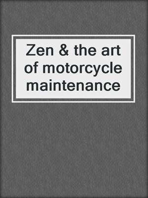 Zen & the art of motorcycle maintenance