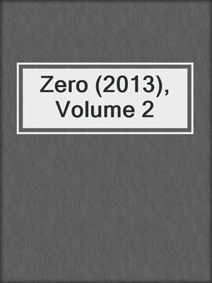 cover image of Zero (2013), Volume 2
