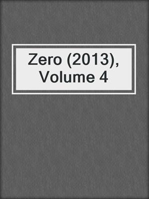 cover image of Zero (2013), Volume 4