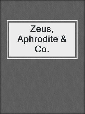 cover image of Zeus, Aphrodite & Co.