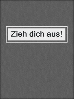 cover image of Zieh dich aus!