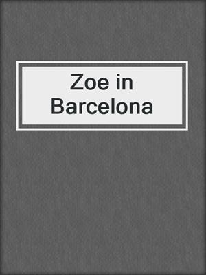cover image of Zoe in Barcelona