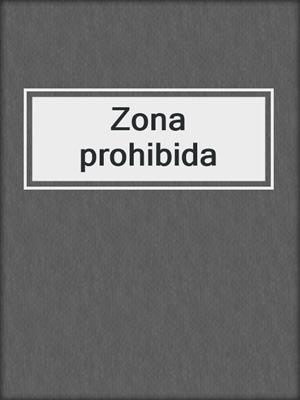 cover image of Zona prohibida