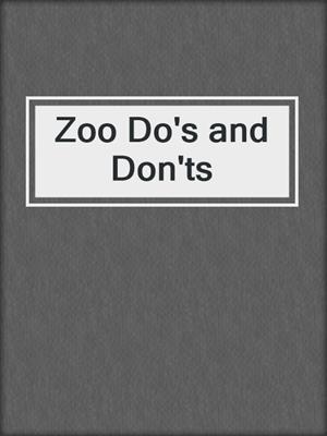 Zoo Do's and Don'ts