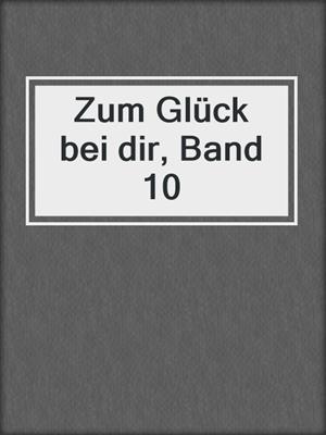 cover image of Zum Glück bei dir, Band 10