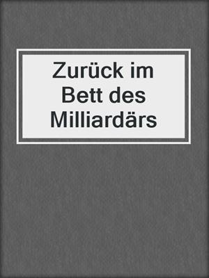 cover image of Zurück im Bett des Milliardärs