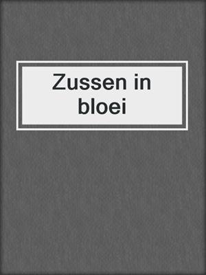 cover image of Zussen in bloei