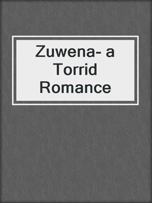 cover image of Zuwena- a Torrid Romance