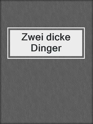 cover image of Zwei dicke Dinger