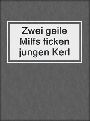 cover image of Zwei geile Milfs ficken jungen Kerl