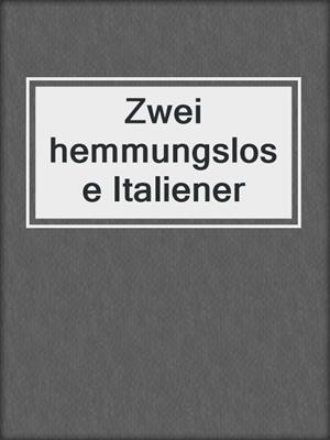 cover image of Zwei hemmungslose Italiener