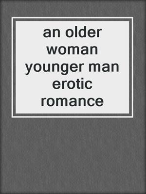 an older woman younger man erotic romance