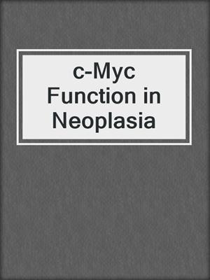 c-Myc Function in Neoplasia