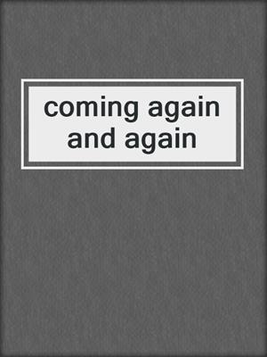 cover image of coming again and again
