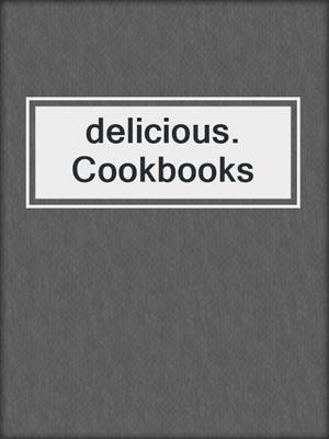 cover image of delicious. Cookbooks