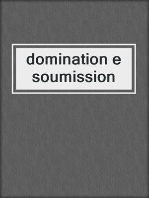 cover image of domination e soumission