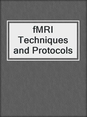 fMRI Techniques and Protocols