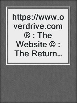 https://www.overdrive.com ® : The Website © : The Return ‰ : overdrive@overdrive.com
