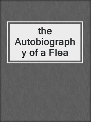 cover image of the Autobiography of a Flea