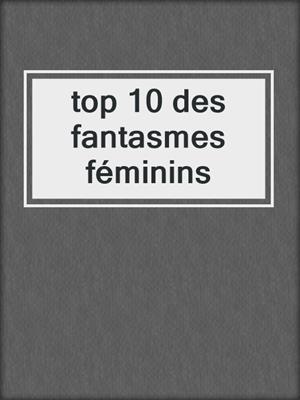 cover image of top 10 des fantasmes féminins