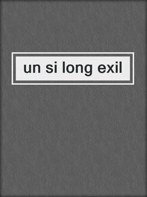 cover image of un si long exil